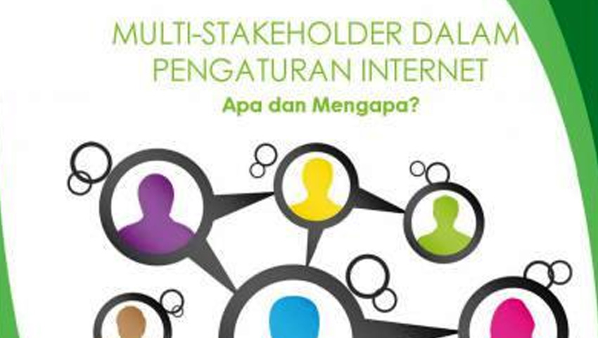 Multi-Stakeholder dalam Pengaturan Internet: Ada dan Mengapa?