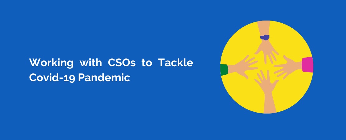 Working with CSOs to Tackle Covid-19 Pandemic