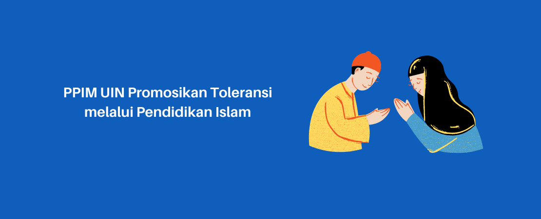 PPIM UIN Promosikan Toleransi melalui Pendidikan Islam