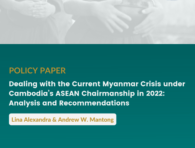 Dealing with the Current Myanmar Crisis under Cambodia’s ASEAN Chairmanship in 2022: Analysis and Recommendations