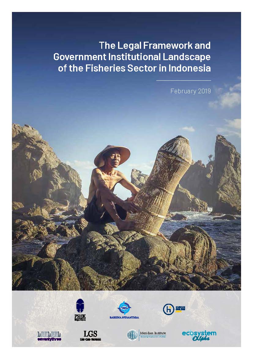 The Legal Framework and Government Institutional Landscape of the Fisheries Sector in Indonesia