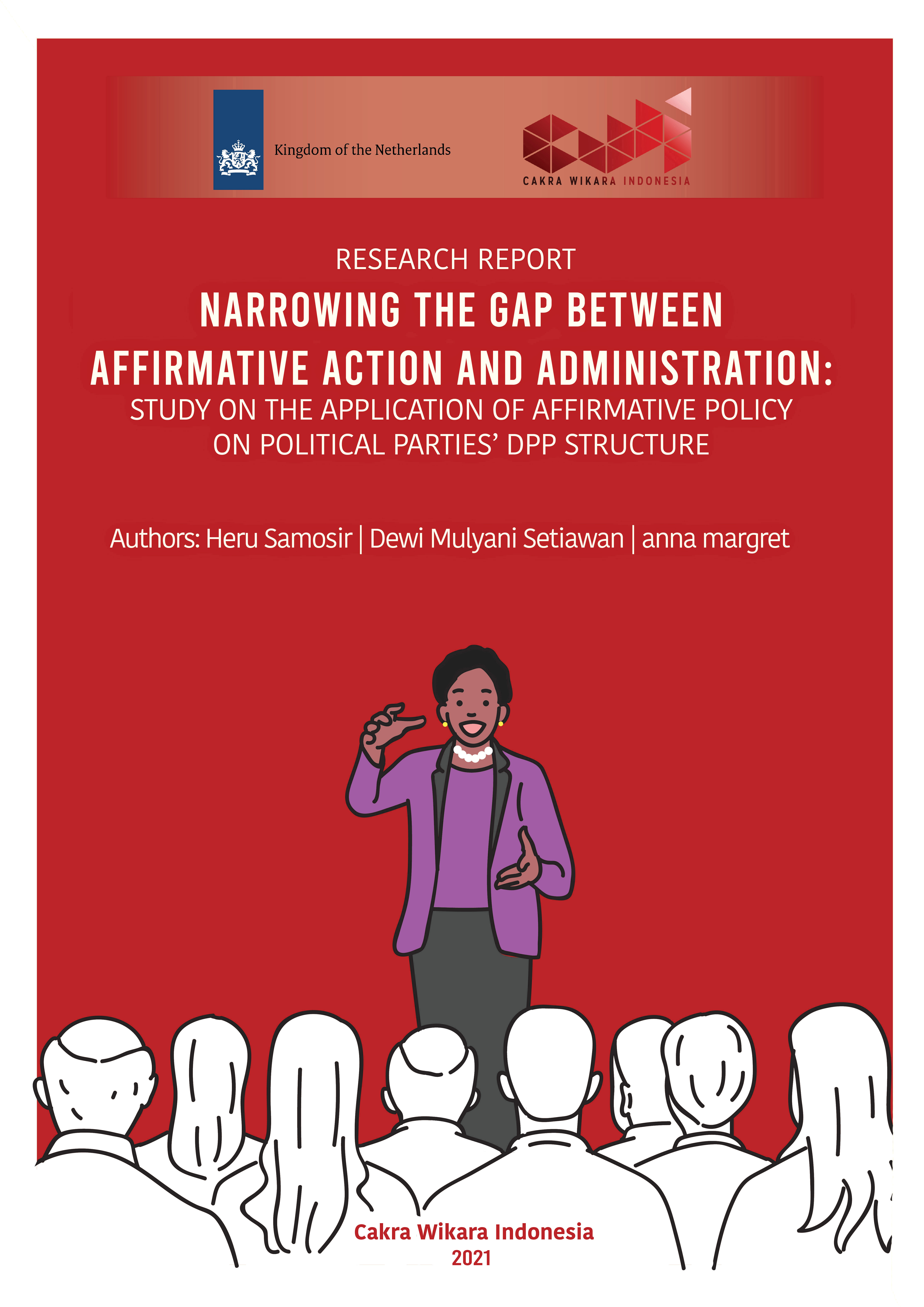 Laporan Riset - Narrowing The Gap Between Affirmative Action and Administration: Study on The Application of Affirmative Policy on Political Parties’ DPP Structure